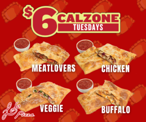 $6 Calzone Tuesdays: Here for a Good Time, and a Long Time!