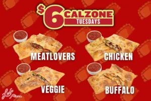 $6 Calzone Tuesdays. Image of meatlovers calzone, chicken calzone, veggie calzone, and buffalo calzone.
