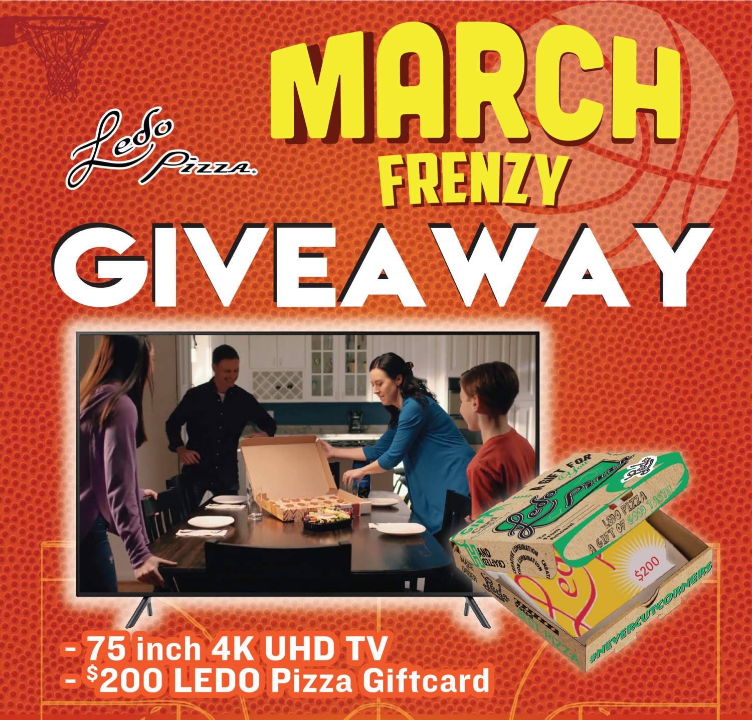 March frenzy giveaway. 75inch 4k uhd tv and a $200 Ledo Pizza Gift Card.