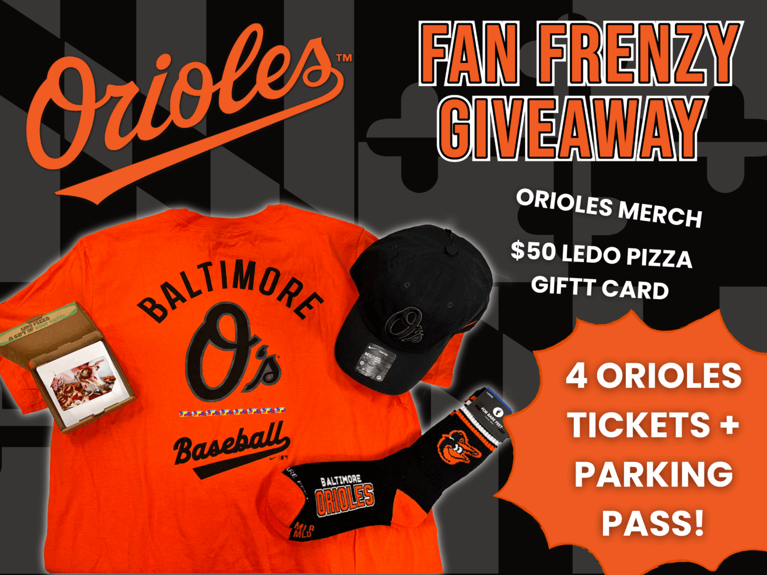 Orioles Fan Frenzy Giveaway. Orioles Tshirt, Orioles hat, Orioles socks, and 4 Orioles Tickets + parking pass and a $50 Ledo pizza gift card